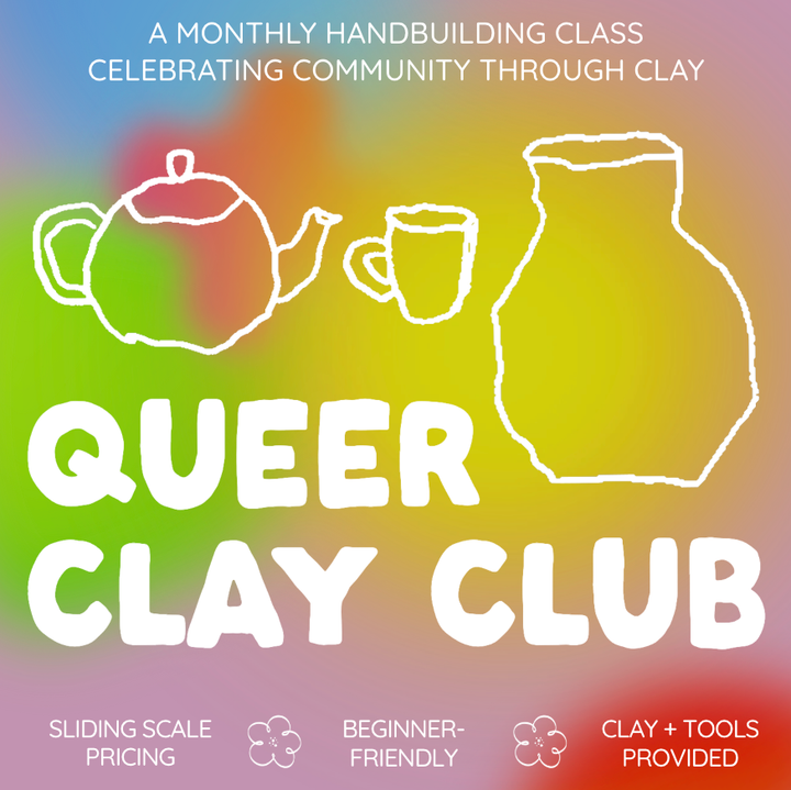 Queer Clay Club - Monthly Handbuilding Meetup